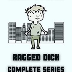 View EBOOK 📪 Ragged Dick : Complete Series (10 books) - Ragged Dick, Fame and Fortun