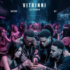 ASTRO "VITRINNI" feat 22vitinho & RT