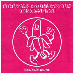 Firestar Soundsystem - Disrespect [OUT NOW]