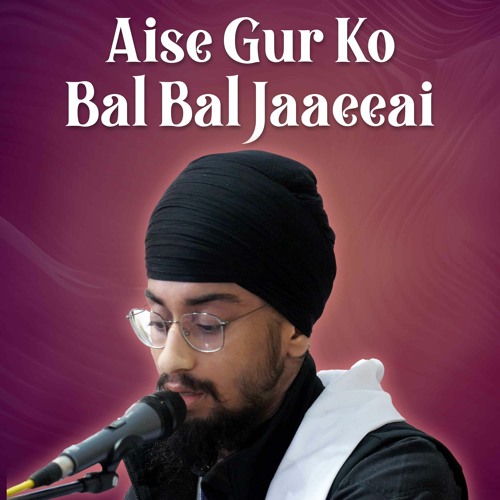 Bhai Simranjeet Singh - aise gur ko bal bal jaaeeai - Birmingham 13.4.24