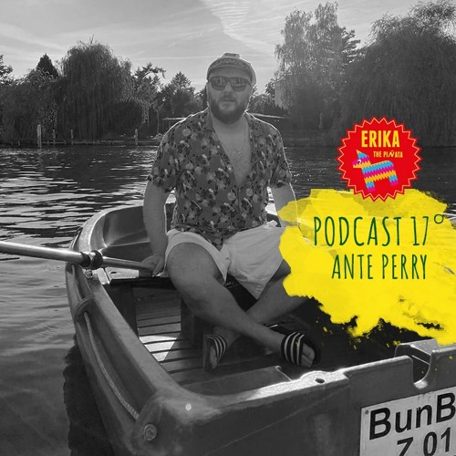 Erika The Piñata Podcast °17 mixed by Ante Perry