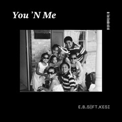You ‘N Me ft.Kesi