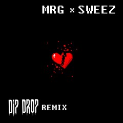 MRG x Sweez - Brokenhearted (DiP Drop Remix)