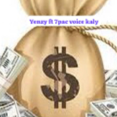 Yenzy ft 7pac voice kaly. money money. m4a