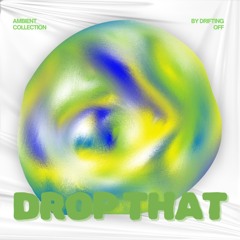 Drifting Off - Drop That