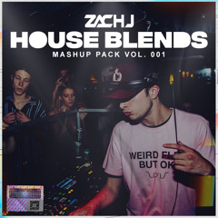 Zach J House Blends Mashup Pack Vol 1 **SUPPORTED BY JEAN LUC & KATE FOXX**