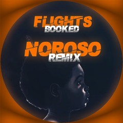 DRAKE - FLIGHT'S BOOKED (NOROSO REMIX) [FREE DL]