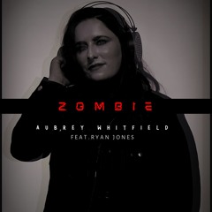 Zombie (cover)- Aubrey Whitfield ft. Ryan Jones