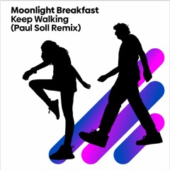 Moonlight Breakfast - Keep Walking (Paul Soll Remix)