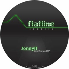 Jonny H - Love Changes (Original Mix) | Flatline002 - 2007