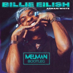 Armani White - BILLIE EILISH. (MELMAN Bootleg) [FREE DL]