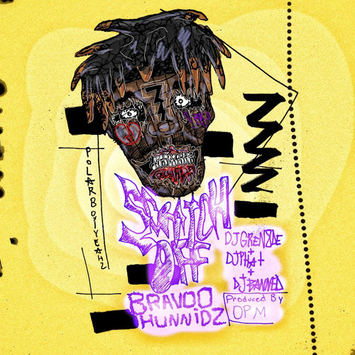 Bravoo HunnidZ - Scratch Off [Prod: Opm] [@DJGREN8DE + DJ PHAT + DJ BANNED]