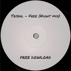 Tribal - Free (Night Mix) FREE DOWNLOAD