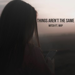 Mitch - Things Aren't the Same ft. MVP (Prod. Rockstar Beats)
