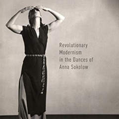 Access KINDLE 📄 Honest Bodies: Revolutionary Modernism in the Dances of Anna Sokolow