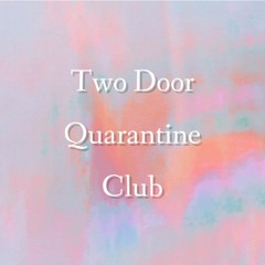 Two Door Quarantine Club