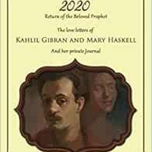 [Read] EPUB ✉️ Beloved Prophet 2020: The Abridged Love Letters of Kahlil Gibran and M