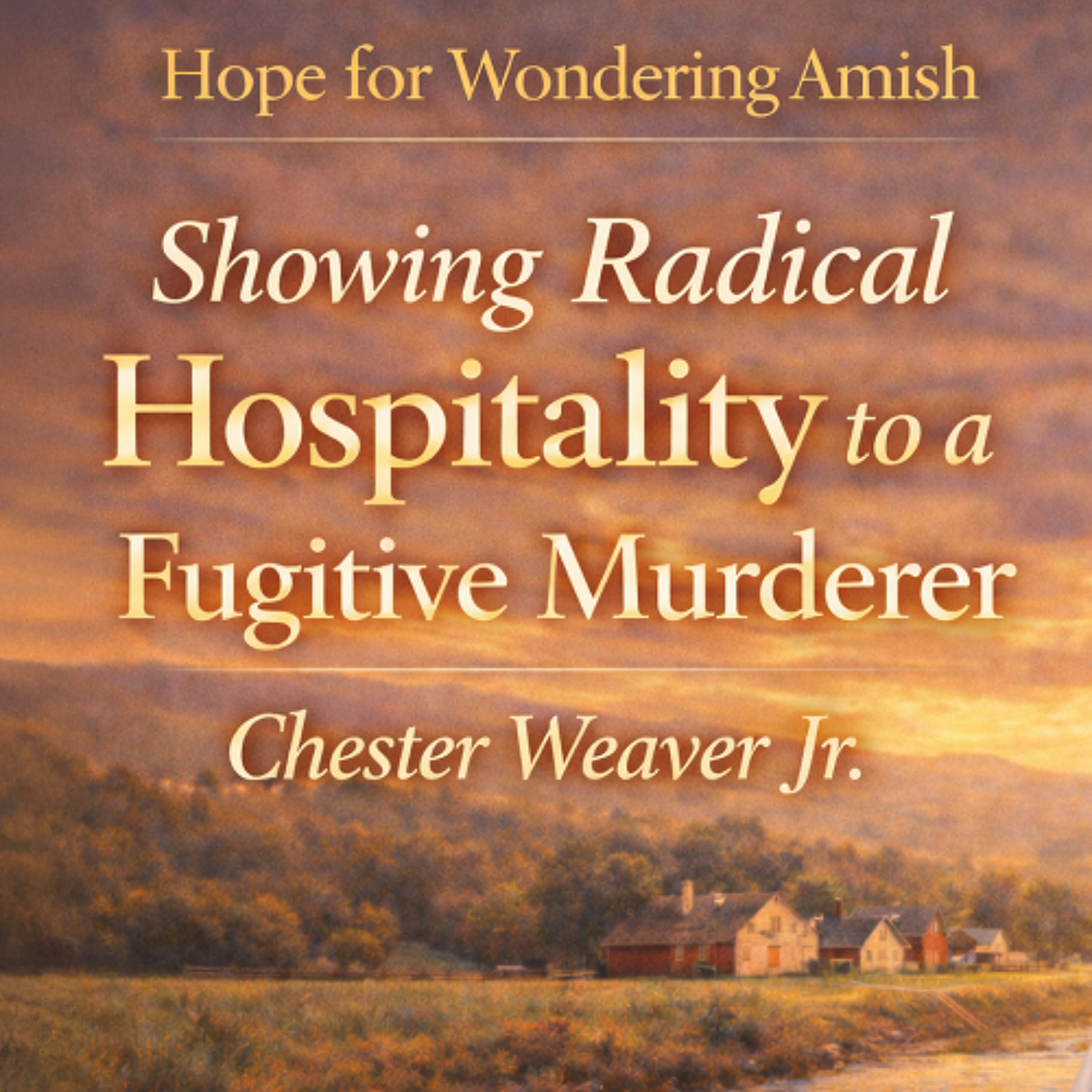 Showing Ridiculous Hospitality to a Fugitive Murderer Stephen Carr Is Shown Love By The Mennonites episode artwork