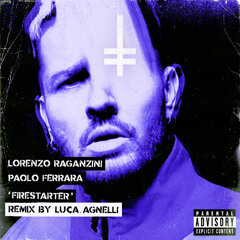 Lorenzo Raganzini, Paolo Ferrara - Firestarter (Luca Agnelli Remix) [HEX Recordings]
