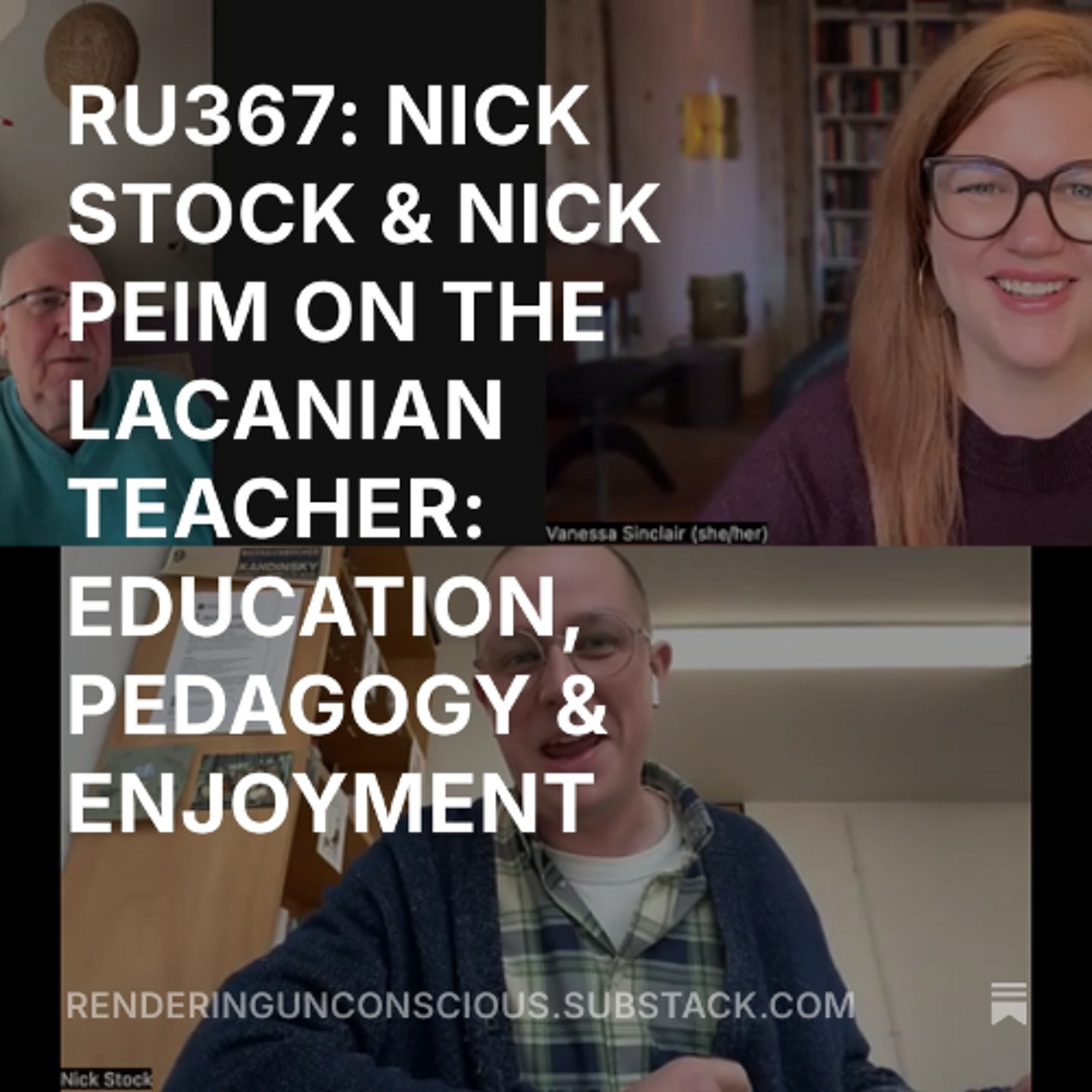 RU367 NICK STOCK & NICK PEIM ON THE LACANIAN TEACHER, EDUCATION, PEDAGOGY & ENJOYMENT