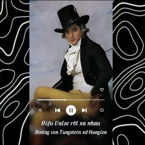 Điệu Valse rời xa nhau Sontag von Tungstein xứ Hungien (@Sontungmtp)
