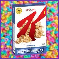 SPECIAL K PRESENTS : BEST OF KIRUAZ #1
