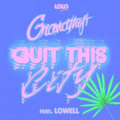 Grandtheft - Quit This City (LOLO BX Remix)