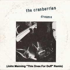 The Cranberries - Dreams (John Manning "This Ones For Duff" Remix) FREE DOWNLOAD