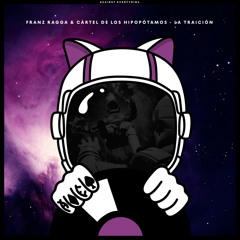 Franz Ragga, Cártel De Los Hipopótamos - La Traición (Original Mix)