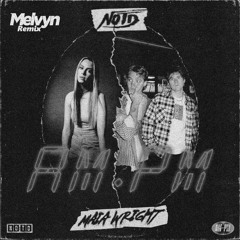 NOTD - AM:PM (feat. Maria Wright) [Melvyn Remix]