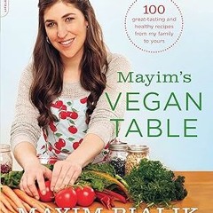 (Read Pdf!) Mayim's Vegan Table: More than 100 Great-Tasting and Healthy Recipes from My Family