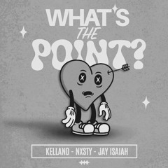 Kelland & NXSTY - What's the Point? (feat. Jay Isaiah) [DJ Tham Remix]