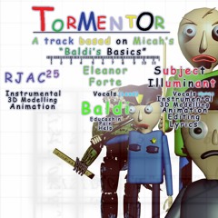 Baldi's Basics Song - Tormentor -(Subject Illuminant & Rjac25)-feat. Eleanor Forte-Lead