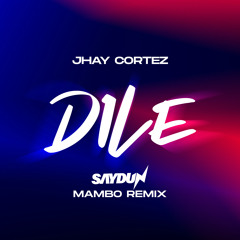Jhay Cortez - DILE (Saydun Mambo Remix) [Homenaje a Don Omar]