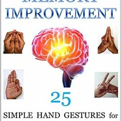 Read EBOOK 📔 Mudras for Memory Improvement: 25 Simple Hand Gestures for Ultimate Mem