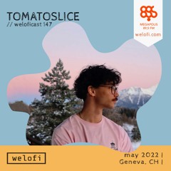 TOMATOSLICE // weloficast 147 [Megapolis FM]