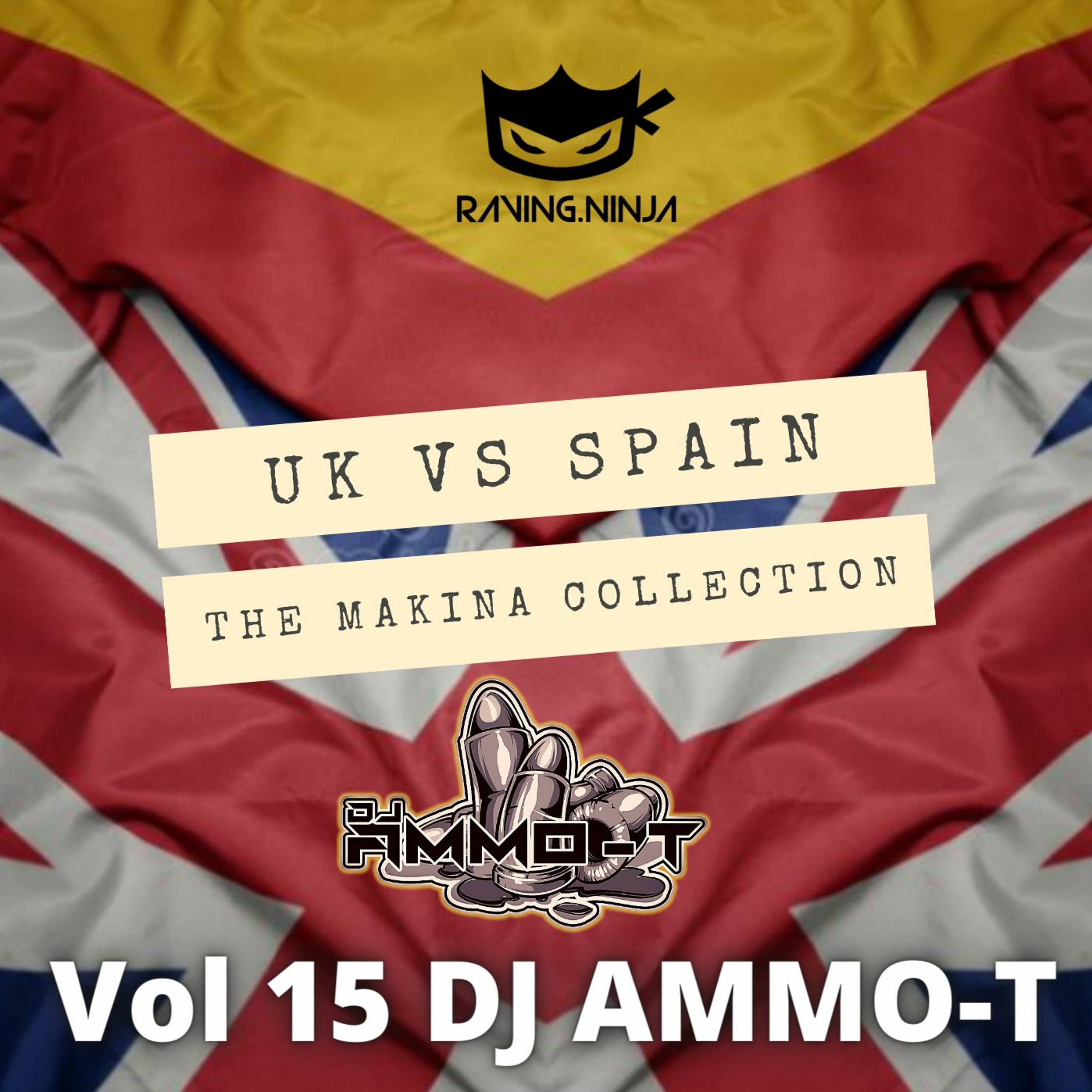 UK MAKINA VS SPANISH MAKINA RAVING NINJA VOLUME 15 - Dj Ammo - T episode artwork