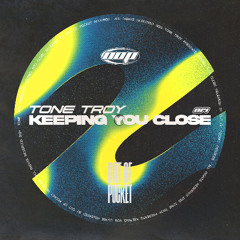 Tone Troy - Keeping Me Close (Original Mix) [Drops July 25th]