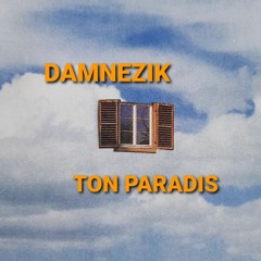 DAMNEZIK - TON PARADIS
