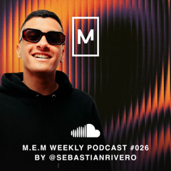🎧M.E.M WEEKLY PODCAST #026 BY @Sebastian Rivero