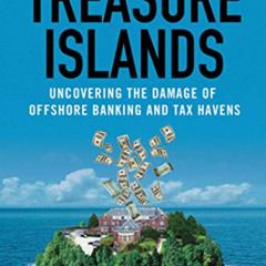 [FREE] EBOOK 🧡 Treasure Islands: Uncovering the Damage of Offshore Banking and Tax H