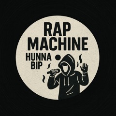 Rap Machine (HUNNABIP Edit)