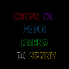 DJ KENNY-Corpo ta pedir Drena(Xaguada 2025)