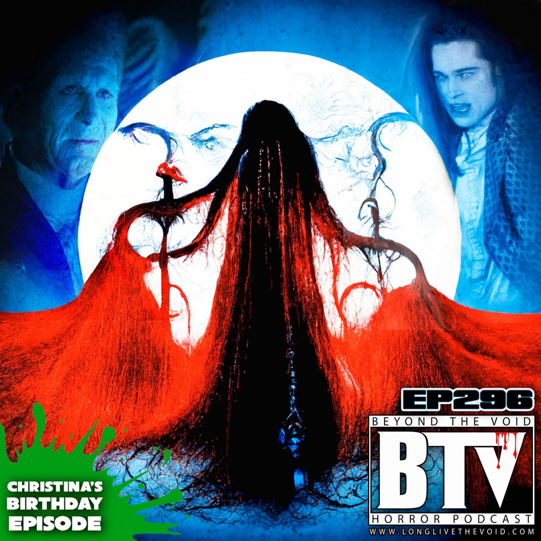 BTV Ep296 Christina's Bday! Bram Stokers Dracula (1992) & Interview With The Vampire (1994)