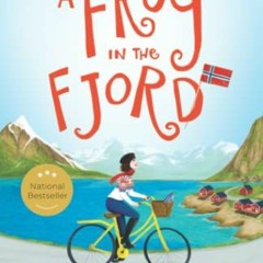 [VIEW] KINDLE 📖 A Frog in the Fjord: One Year in Norway by  Lorelou Desjardins [KIND