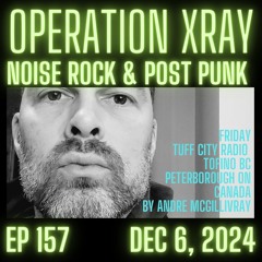Operation XRAY EP 157 - Dec 6, 2024