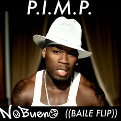 PIMP (NOBUENO BAILE HOUSE FLIP) - 50 CENT