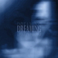 DREAMING (ft. cachedstatus)