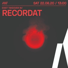 Recordat | Exist takeover x Root Radio 22/08/2020