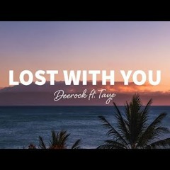 Deerock - Lost With You  ft. Taye